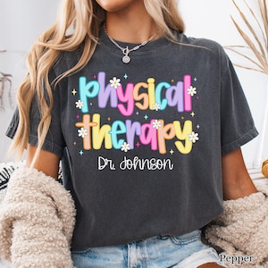 Comfort Colors Physical Therapy Shirt, Personalized PT Shirt, PTA Shirt, Physical Therapy Assistant Shirt, Physical Therapist Shirt DPT Gift