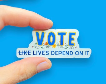 Vote - Lives Depend on it Vinyl Sticker | For Water bottle, Laptop, Car  Bumper Sticker | Political Sticker | Liberal Vote Sticker |Equality