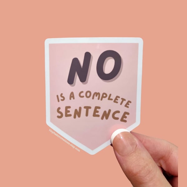 No is a Complete Sentence Sticker - Water Bottle / Laptop / Notebook Sticker, Boundaries, Self Love, Mental Health - Cute Decal