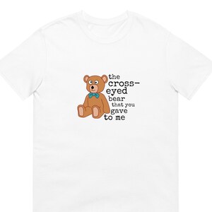 Cross Eyed Bear Short-Sleeve Unisex T-Shirt | Misheard Song Lyrics | Humor Shirt | 90s Songs | Nostalgia