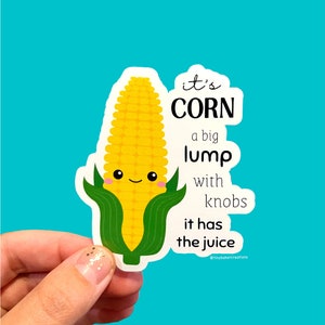 Corn - A Big Lump with Knobs Sticker | Kid with corn viral sound | It has the juice | Trending | It’s Corn | Cute Corn Sticker | Funny Gift