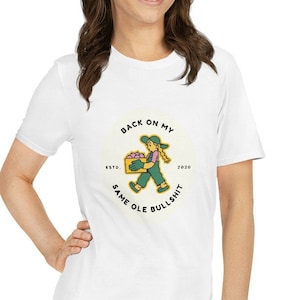 Back on my same BS Short-Sleeve Unisex T-Shirt | Funny Misbehaving Shirt | Gift For Friend | Swear Shirt | Farmers Market | Apple Picking