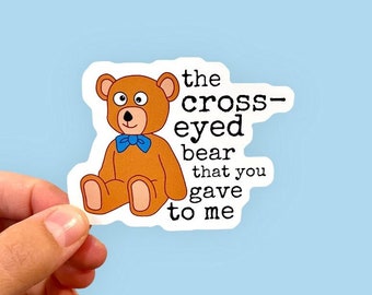 Crosseyed Bear Sticker: 90s Song Lyrics, Funny Nostalgia Gift