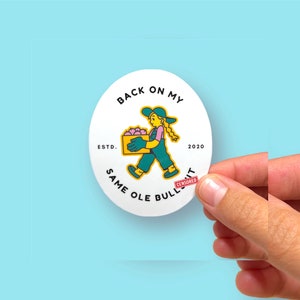 Back on my same old BS Sticker / Magnet | Farmers Market Sticker | Farmer Gift | Apple Picking | Stir Things Up | Swear Sticker | Vinyl