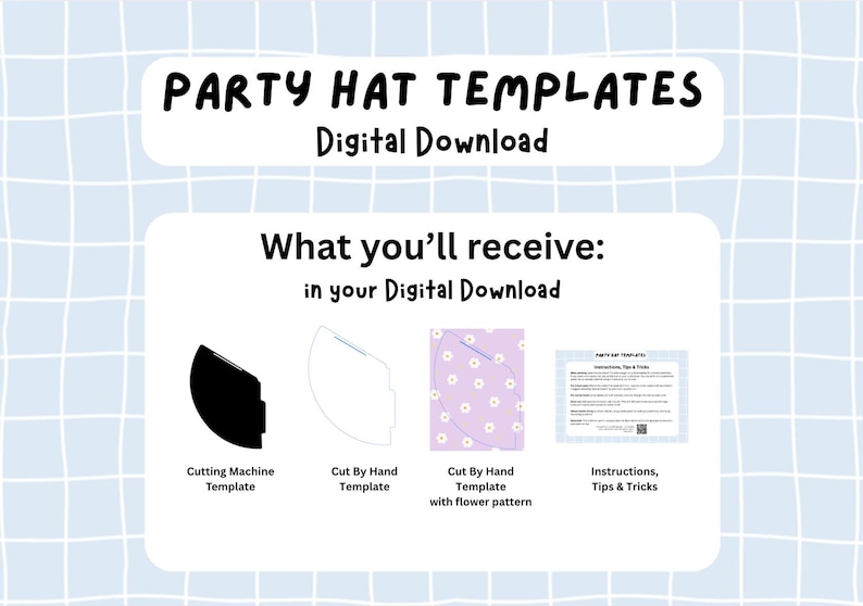 May include: Digital download of party hat templates. Includes templates for cutting machines and hand cutting, with a flower pattern option. Also includes instructions and tips. The background is light blue with a grid pattern.