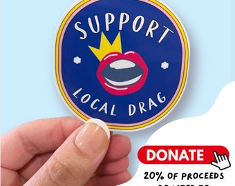 Support Local Drag Sticker / Magnet | Pro Drag | Support Drag Queens / Drag Kings | LGBTQ+ Support  | Ally | Pride Sticker | Water Bottle