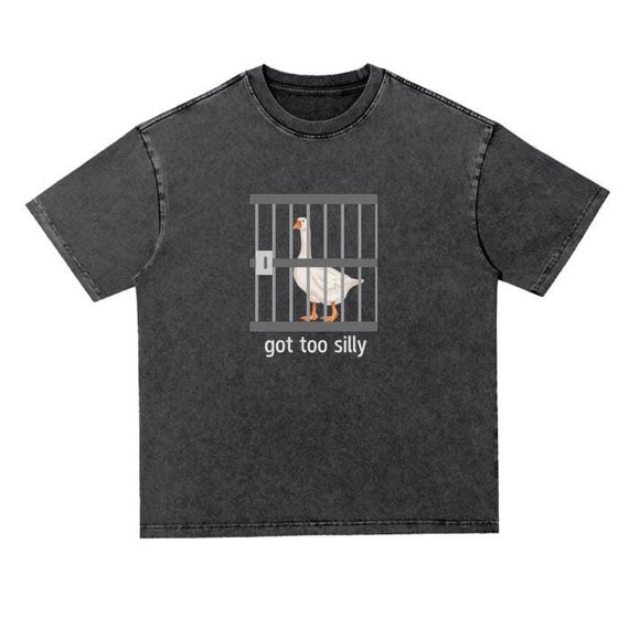 Got Too Silly Goose Jail Funny Heavyweight Oversize Acid Wash Unisex Tee