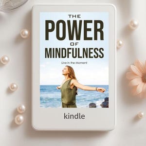 Power of Mindfulness eBook - Live in the Moment | Self Care Practices, Personal Development, Meditation & Stress Relief Guide