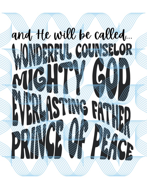 Wonderful Counselor, Mighty God, Everlasting Father, Prince Of Peace {Verse Band} Wonderful Counselor, Mighty God, Everlasting Father, Prince Of Peace {Verse Band}