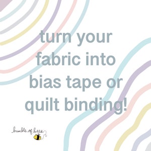 Turn your fabric into bias tape binding - custom yardage and width