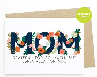 PRINTABLE Card For Mom, Mother's Day Card, Birthday Card For Mom - Mom. Grateful For So Much, But Especially You