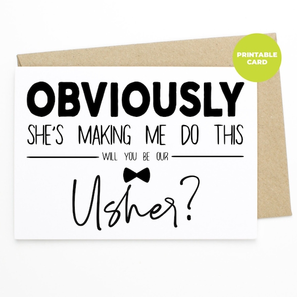 PRINTABLE Funny Card For Usher - Obviously She's Making Me Do This. Will you Be Out Usher?-Usher card, will you be our usher, Usher proposal