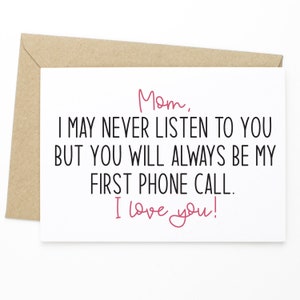 Drôle de carte de fête des mères - Maman, je ne t’écouterai peut-être jamais, mais tu seras toujours mon premier appel téléphonique. Je t'aime!