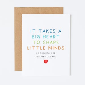 Teacher Appreciation Card - It Takes A Big Heart To Shape Little Minds. So Thankful For Teachers Like You - Year End Thank You Card Teacher
