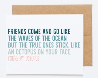 Funny Friend Birthday Greeting Card - Friends Come and Go Like The Waves On The Ocean. But The True Ones Stick, Like An Octopus