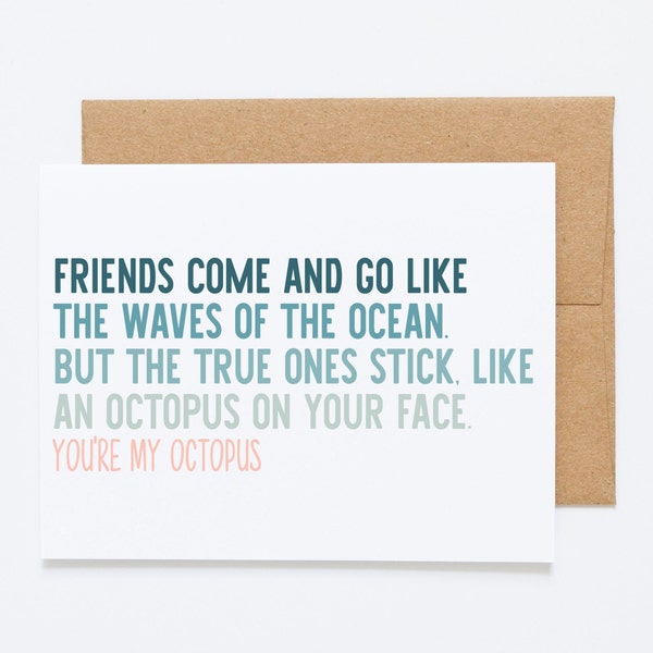 Funny Friend Birthday Greeting Card - Friends Come and Go Like The Waves On The Ocean. But The True Ones Stick, Like An Octopus
