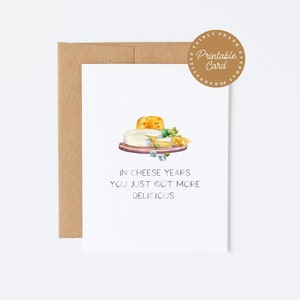 Carte d'anniversaire imprimable de Punny - dans les années de fromage, vous venez de devenir plus délicieux - carte de joyeux anniversaire drôle, carte d'anniversaire de fromage
