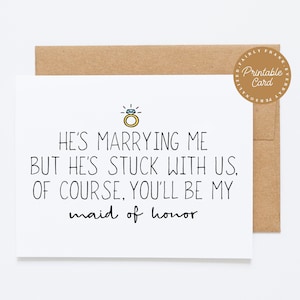 AFDRUKBARE grappige Maid Of Honor voorstel kaart - hij trouwt met me, maar hij zit vast bij ons!
