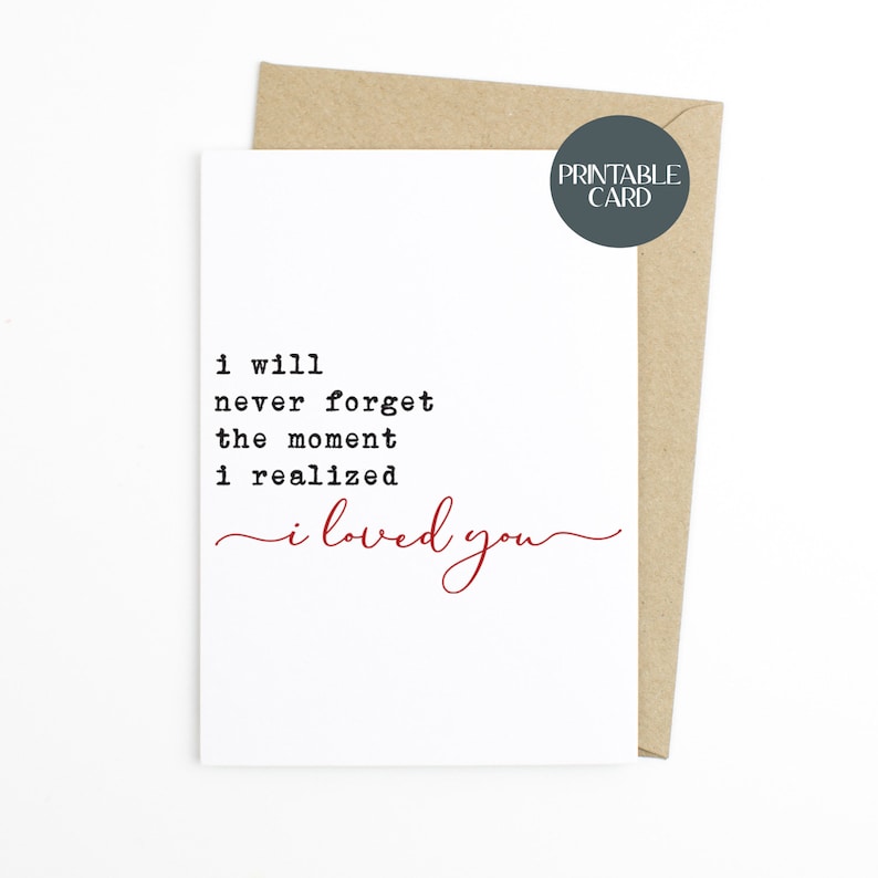 I Will Never Forget The Moment I Realized I loved You PRINTABLE Romantic Anniversary Card