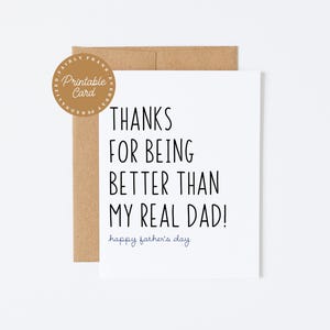 May include: A white card with the text "THANKS FOR BEING BETTER THAN MY REAL DAD!" in black, with "happy father's day" below. The card is inside a brown envelope, with a round sticker that says "Printable Card".