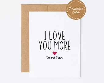 PRINTABLE I Love You Card - Valentine's Day Card - Birthday Card - I Love You More. The End. I Win.