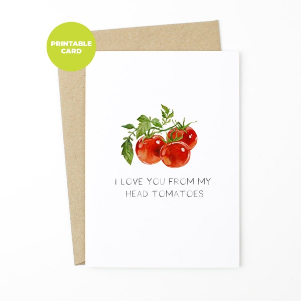 PRINTABLE Food Pun Card - I Love You From My Head Tomatoes - Anniversary Card, I Love You Card, Valentine's Day Card, Romantic Pun Card