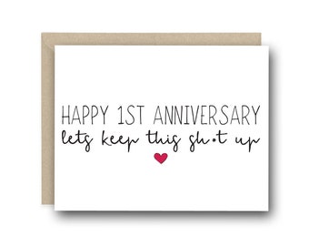 1st Anniversary Card - Happy Anniversary. Let's Keep This Sh*t up - Love Card, Funny Anniversary Card, Card for Wife, Card for Husband