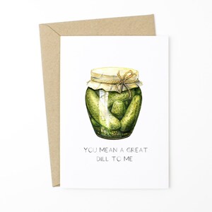 Carte Thinking of you - You Mean a Great Dill To Me - carte d'anniversaire de jeu de mots nourriture, carte de voeux je t'aime cornichon à l'aneth, carte de Saint Valentin
