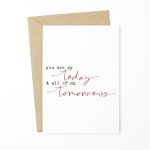 Carte anniversaire, carte Saint-Valentin, carte Je t’aime - Tu es mon aujourd’hui et tous mes lendemains - Carte pour mari, Carte pour femme