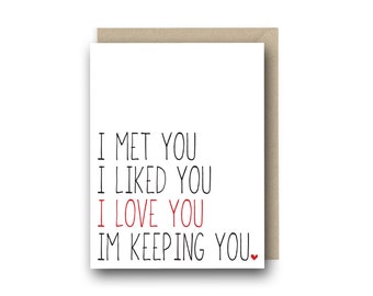 Funny I Love You Card - I Met You I Liked You - Birthday Card, Card for Boyfriend, Anniversary Card, I Love You Card, Funny Valentine Card