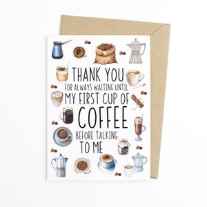 Funny Coffee I Love You Card - Merci d’avoir toujours attendu ma première tasse de café avant de me parler - Carte anniversaire