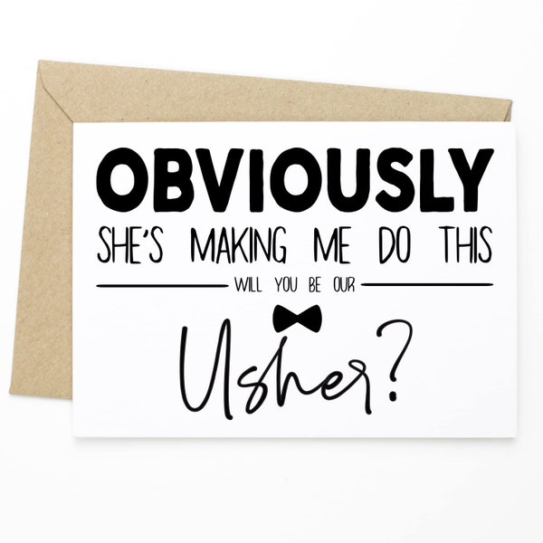 Funny Card For Usher - Obviously She's Making Me Do This. Will you Be Out Usher? - Usher card, will you be our usher, Usher proposal