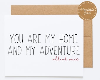 PRINTABLE Anniversary Card - You Are My Home and My Adventure All At Once - Romantic I Love You Card