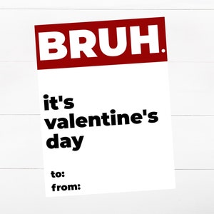 DRUCKBARE Bruh Valentinstag Karten - Lustige Kinder Valentinsgrüße - Valentinstag Karte für Klassenkameraden & Freunde - Valentinstag Karte Downloads