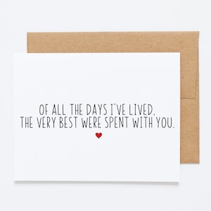Je t'aime Carte de Saint Valentin pour mari - De tous les jours que j'ai vécus, les meilleurs ont été passés avec toi