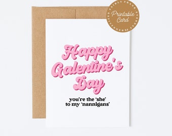 PRINTABLE Galentine's Day Card for Friends - Funny 'She' and 'Nannigans' Card - Best Friend Greeting Card