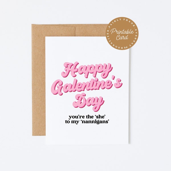 PRINTABLE Galentine's Day Card for Friends - Funny 'She' and 'Nannigans' Card - Best Friend Greeting Card