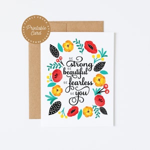 Carte d'encouragement IMPRIMABLE pour un ami - Soyez fort. Soit magnifique. Être sans peur. Soyez vous. - Carte d'amitié, cadeau pour elle, carte d'empathie vierge