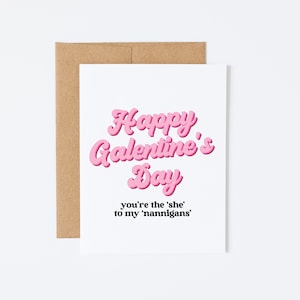 Carte de Saint Galentine pour meilleur ami – Vous êtes la « elle » pour mes « Nannigans » – Carte amusante pour les amis