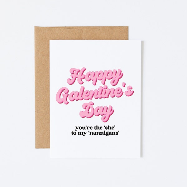 Galentine's Day Card for Best Friend - You're The 'She' To My 'Nannigans' - Funny Card for Friends