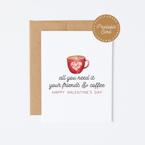PRINTABLE All You Need Is Your Friends & Coffee Galentine&#39;s Day Greeting Card
