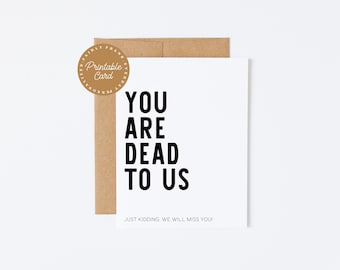 Tarjeta de despedida divertida para imprimir / Estás muerto para nosotros. Es broma, te echaremos de menos / Tarjeta de despedida para un compañero de trabajo / Tarjeta de despedida sarcástica