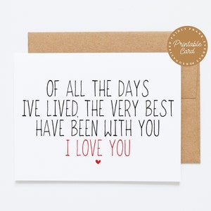 PRINTABLE Of All The Days I've Lived, The Very Best Have Been With You - Romantische Jubiläumskarte, I Love You Karte, Valentinstagskarte