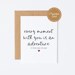 Carte sentimentale romantique à imprimer, carte d'anniversaire, carte de Saint-Valentin - Chaque moment avec vous est une aventure que je choisirais encore et encore