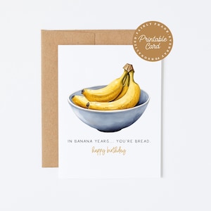 PRINTABLE Funny Birthday Card - Funny Banana Bread Birthday Card, Friend Birthday Card