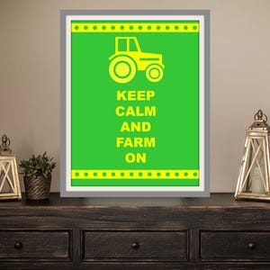 Keep Calm And Farm On - INSTANT PRINTABLE DOWNLOAD 8x10 Wall Art Print, Word Art, Home Decor, Digital File, Green & Yellow Tractor