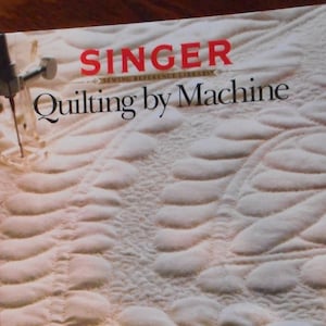 Singer Quilting By Machine - The start to finish, Ultimate guide to making a quilt - like new- a beginners bible