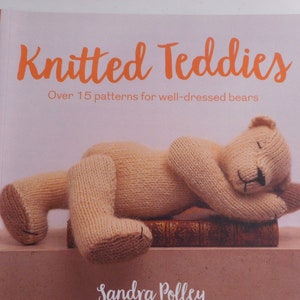 Gestrickte Teddys. Mehr als 15 Anleitungen für gut gekleidete Bären. neuwertiges Buch von Sandra Polley