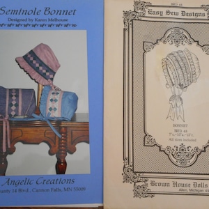 May include: Two sewing patterns for bonnets. The first pattern is for a Seminole Bonnet and features a photo of three bonnets on a table. The second pattern is for a bonnet for dolls and features a line drawing of a bonnet. Both patterns are from Brown House Dolls.