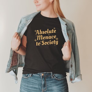 Absolute Menace To Society, rebel, troublemaker, graphic, quote, funny, cute, humor, sarcastic, college, gift, Tshirt, tee, shirt
